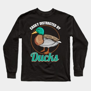 A real duck says that you are easily distracted by Long Sleeve T-Shirt